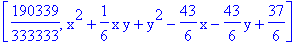 [190339/333333, x^2+1/6*x*y+y^2-43/6*x-43/6*y+37/6]